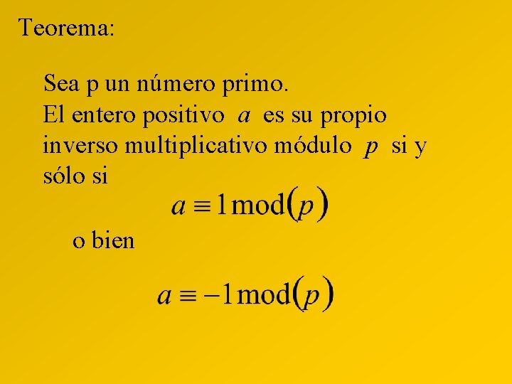 Teorema: Sea p un número primo. El entero positivo a es su propio inverso