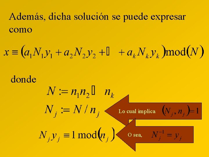 Además, dicha solución se puede expresar como donde Lo cual implica O sea, 