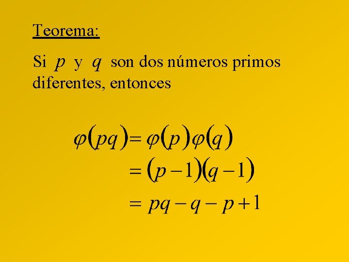 Teorema: Si p y q son dos números primos diferentes, entonces 