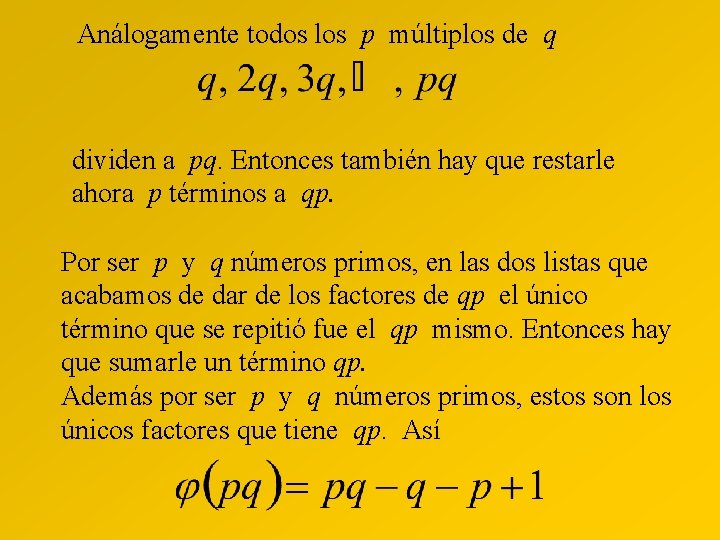 Análogamente todos los p múltiplos de q dividen a pq. Entonces también hay que