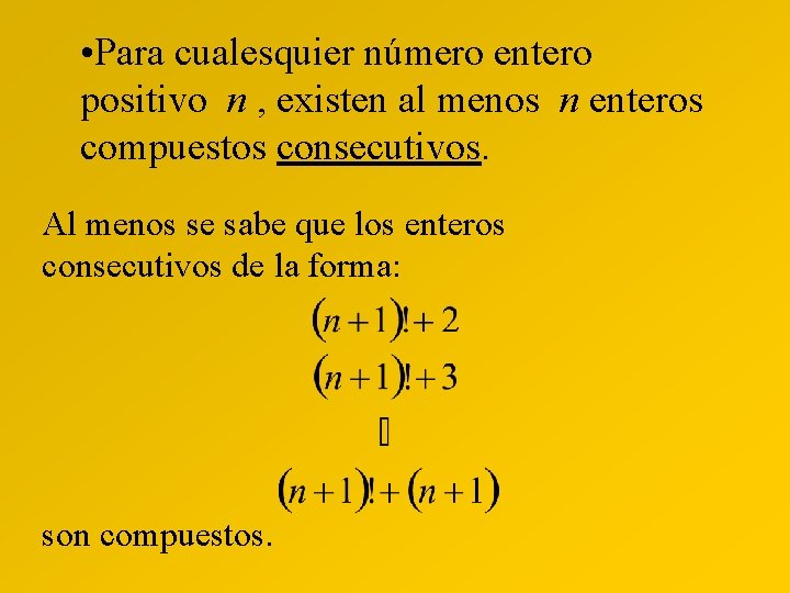  • Para cualesquier número entero positivo n , existen al menos n enteros