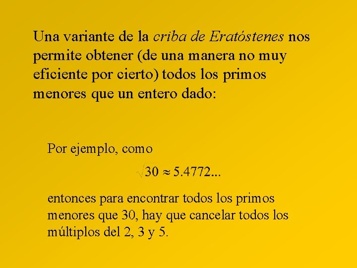 Una variante de la criba de Eratóstenes nos permite obtener (de una manera no