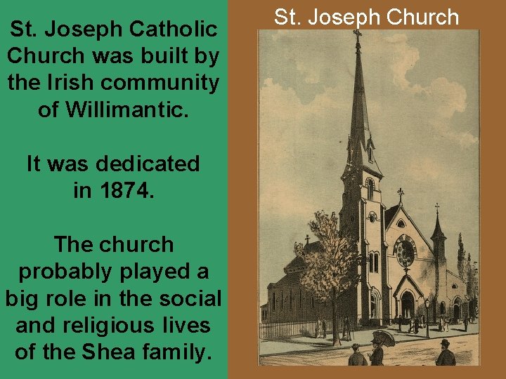 St. Joseph Catholic Church was built by the Irish community of Willimantic. It was