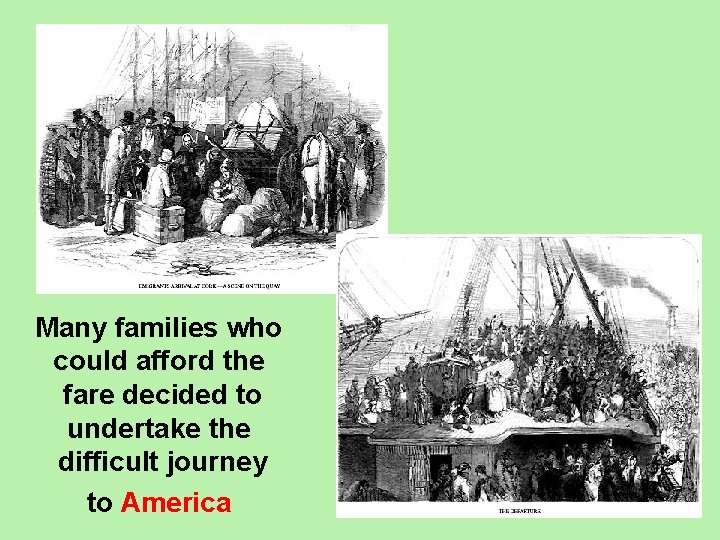 Many families who could afford the fare decided to undertake the difficult journey to