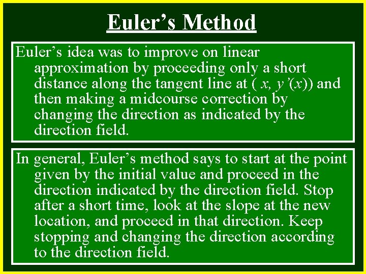 Euler’s Method CHAPTER 2 Euler’s idea was to Continuity improve on linear 2. 4