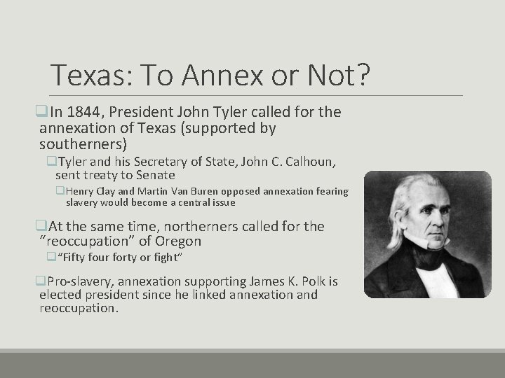 Texas: To Annex or Not? q. In 1844, President John Tyler called for the