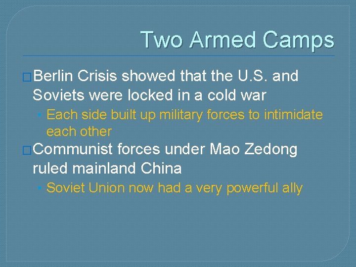 Two Armed Camps �Berlin Crisis showed that the U. S. and Soviets were locked