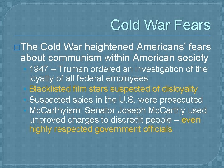 Cold War Fears �The Cold War heightened Americans’ fears about communism within American society