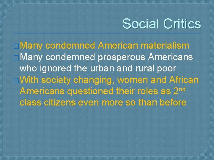 Social Critics �Many condemned American materialism �Many condemned prosperous Americans who ignored the urban