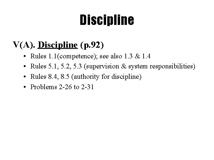 Discipline V(A). Discipline (p. 92) • • Rules 1. 1(competence); see also 1. 3