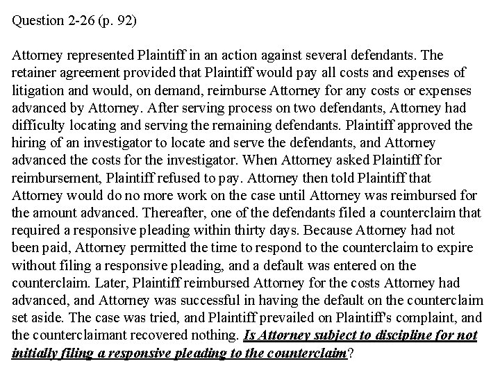 Question 2 -26 (p. 92) Attorney represented Plaintiff in an action against several defendants.