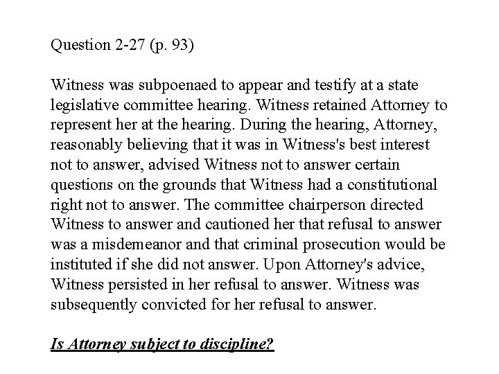 Question 2 -27 (p. 93) Witness was subpoenaed to appear and testify at a