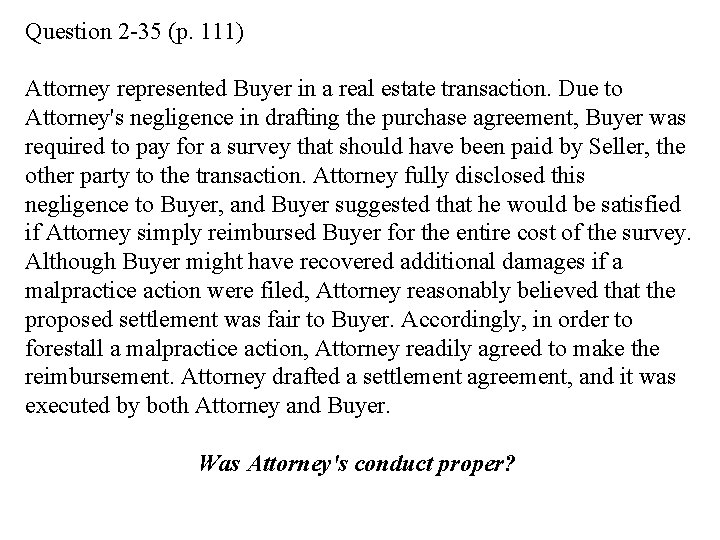 Question 2 -35 (p. 111) Attorney represented Buyer in a real estate transaction. Due