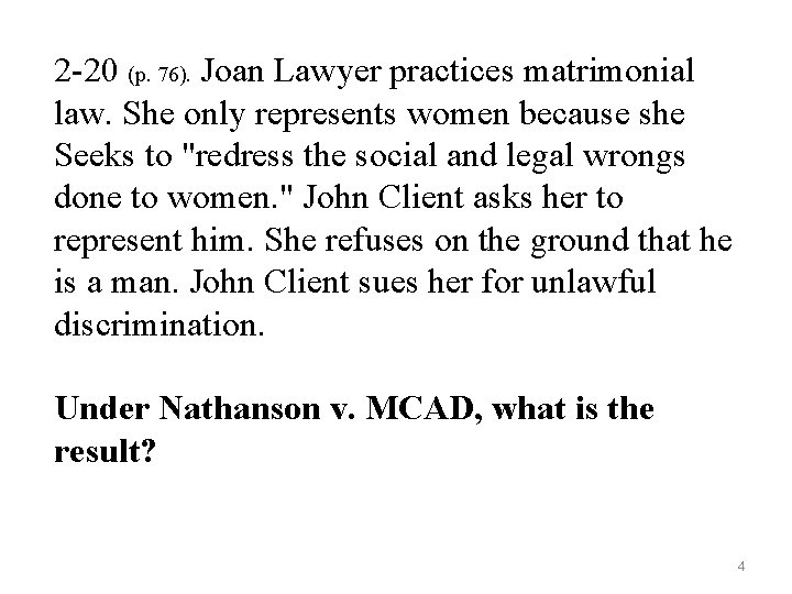 2 -20 (p. 76). Joan Lawyer practices matrimonial law. She only represents women because