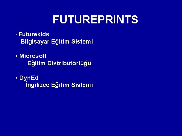 FUTUREPRINTS • Futurekids Bilgisayar Eğitim Sistemi • Microsoft Eğitim Distribütörlüğü • Dyn. Ed İngilizce