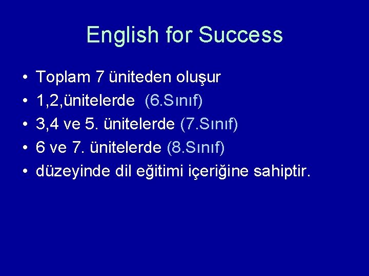 English for Success • • • Toplam 7 üniteden oluşur 1, 2, ünitelerde (6.