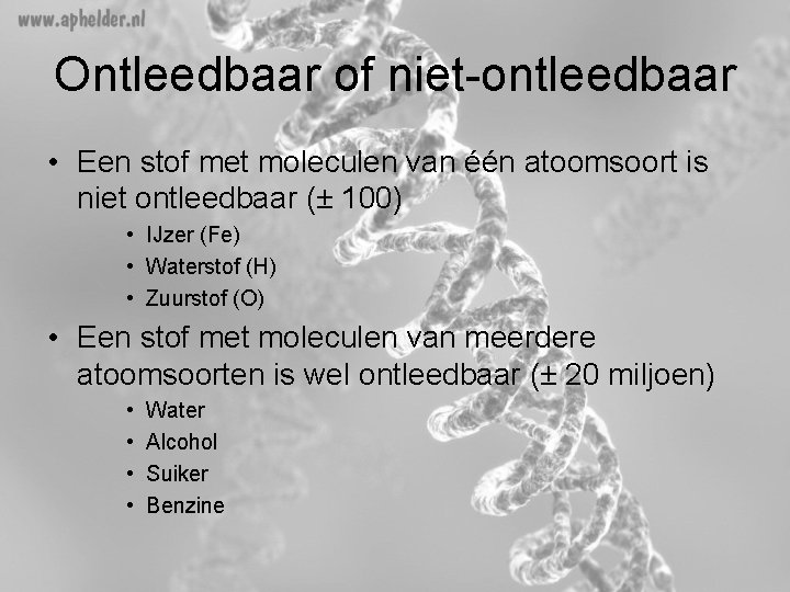 Ontleedbaar of niet-ontleedbaar • Een stof met moleculen van één atoomsoort is niet ontleedbaar Ontleedbaar of niet-ontleedbaar • Een stof met moleculen van één atoomsoort is niet ontleedbaar