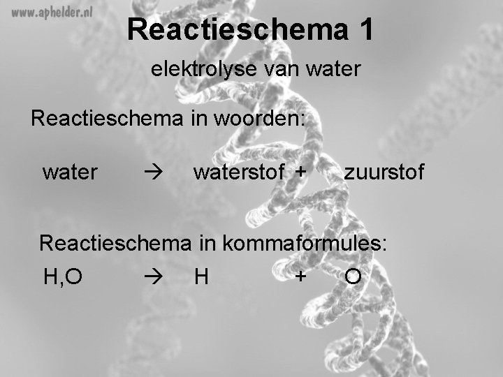 Reactieschema 1 elektrolyse van water Reactieschema in woorden: waterstof + zuurstof Reactieschema in kommaformules: