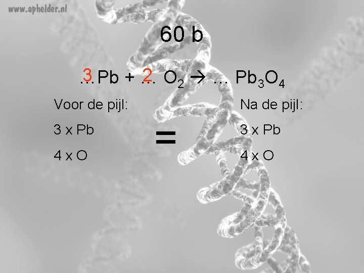 60 b 3 2 O 2 … Pb 3 O 4 …Pb +… Voor