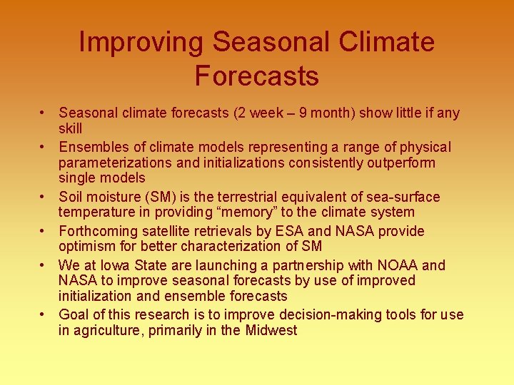 Improving Seasonal Climate Forecasts • Seasonal climate forecasts (2 week – 9 month) show