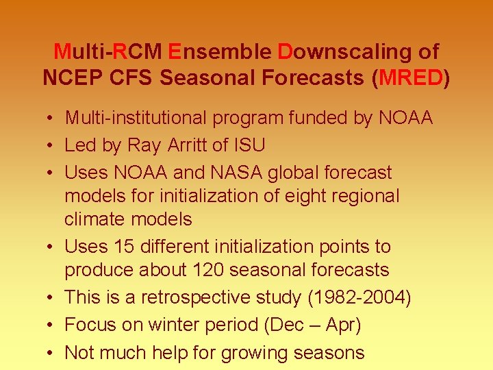 Multi-RCM Ensemble Downscaling of NCEP CFS Seasonal Forecasts (MRED) • Multi-institutional program funded by