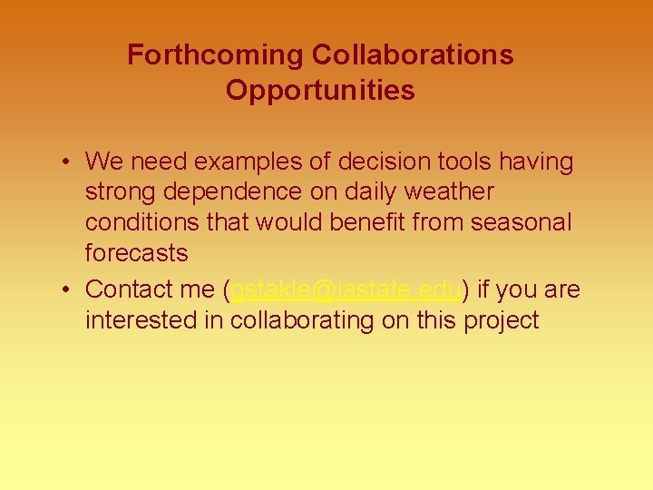 Forthcoming Collaborations Opportunities • We need examples of decision tools having strong dependence on