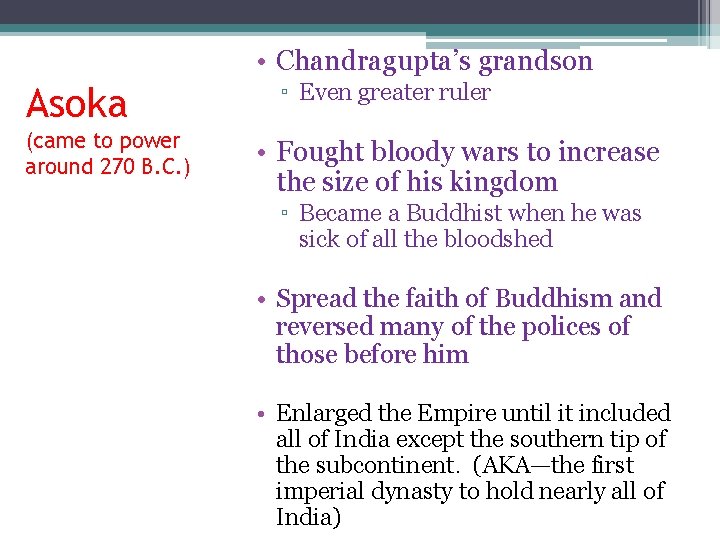  • Chandragupta’s grandson Asoka (came to power around 270 B. C. ) ▫