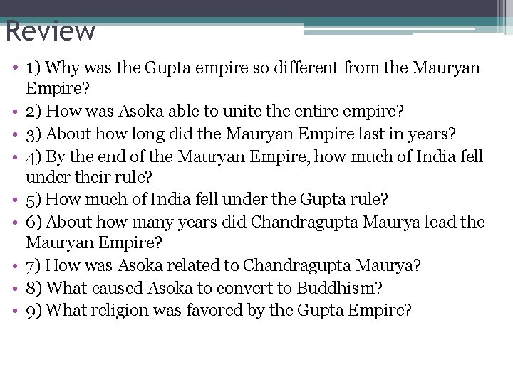Review • 1) Why was the Gupta empire so different from the Mauryan •