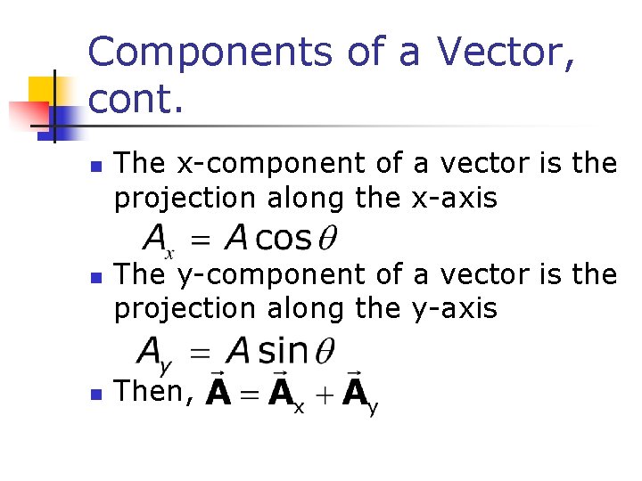 Components of a Vector, cont. n n n The x-component of a vector is