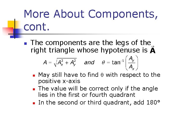 More About Components, cont. n The components are the legs of the right triangle