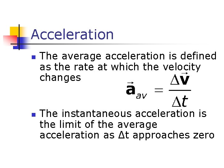 Acceleration n n The average acceleration is defined as the rate at which the