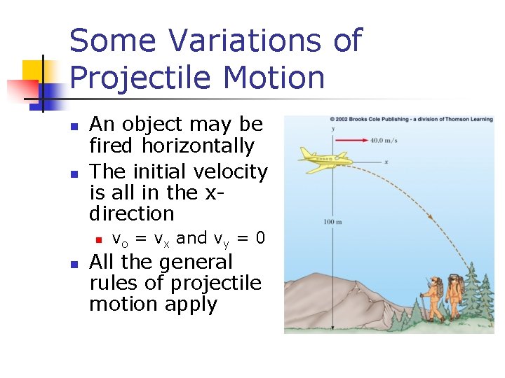 Some Variations of Projectile Motion n n An object may be fired horizontally The