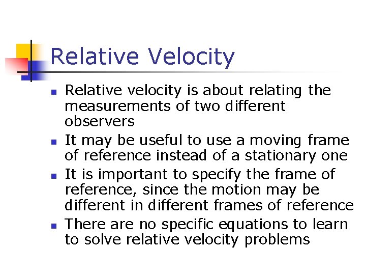 Relative Velocity n n Relative velocity is about relating the measurements of two different