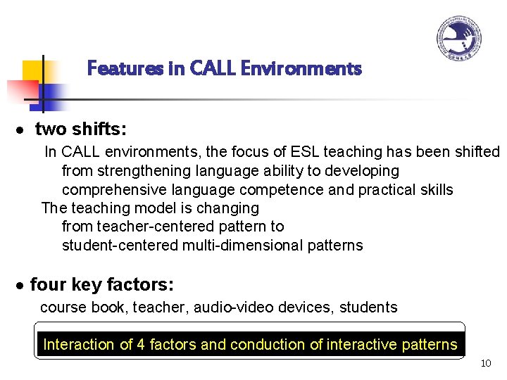 Features in CALL Environments ● two shifts: In CALL environments, the focus of ESL