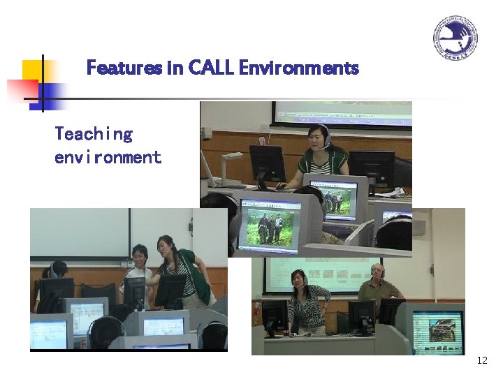 Features in CALL Environments Teaching environment 12 