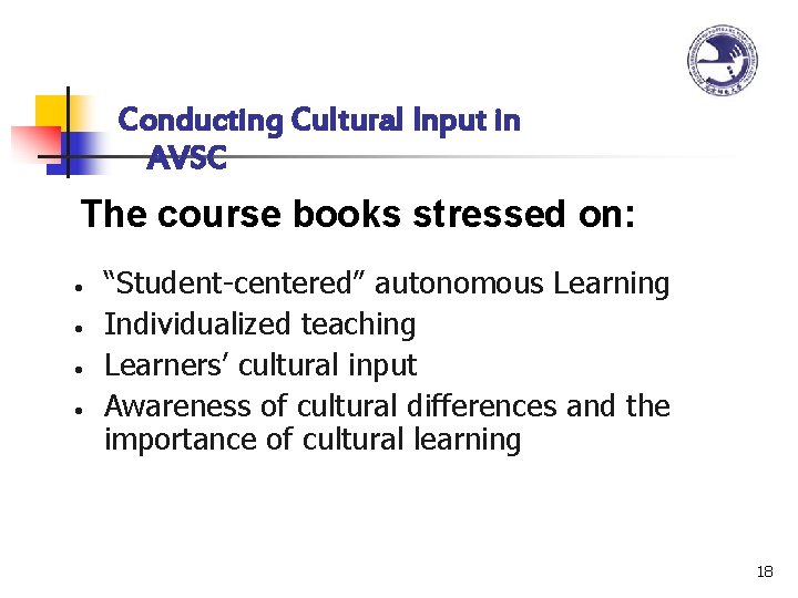 Conducting Cultural Input in AVSC The course books stressed on: • • “Student-centered” autonomous