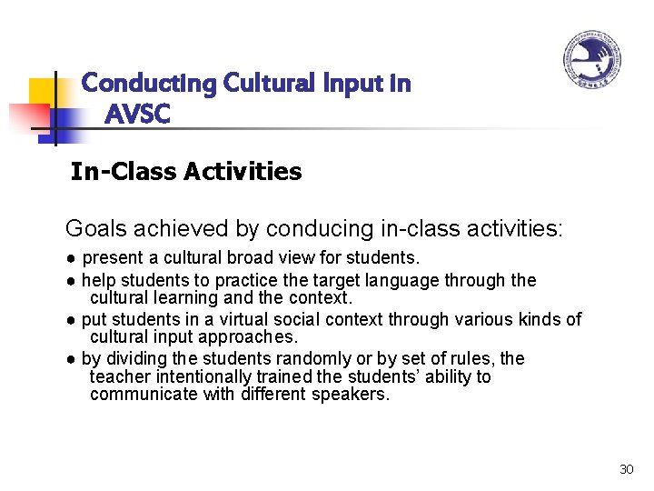 Conducting Cultural Input in AVSC In-Class Activities Goals achieved by conducing in-class activities: ●