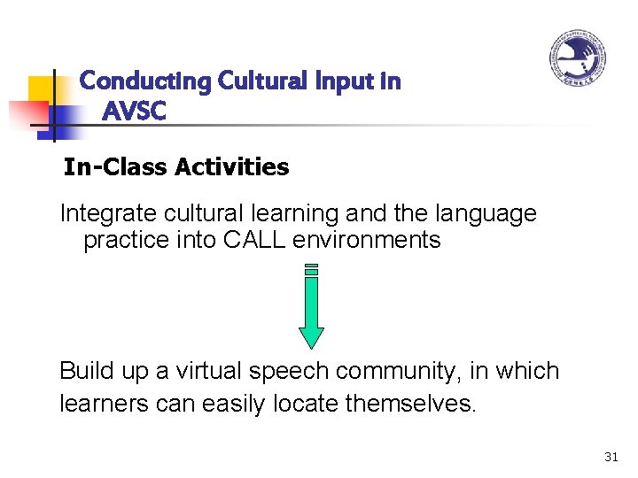 Conducting Cultural Input in AVSC In-Class Activities Integrate cultural learning and the language practice