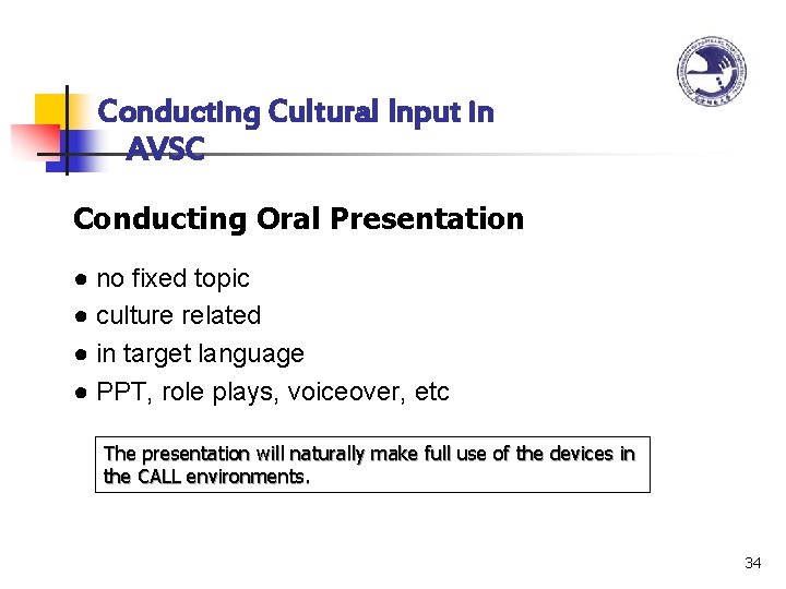 Conducting Cultural Input in AVSC Conducting Oral Presentation ● no fixed topic ● culture