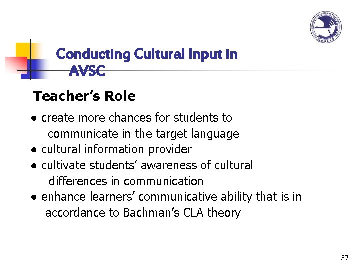 Conducting Cultural Input in AVSC Teacher’s Role ● create more chances for students to