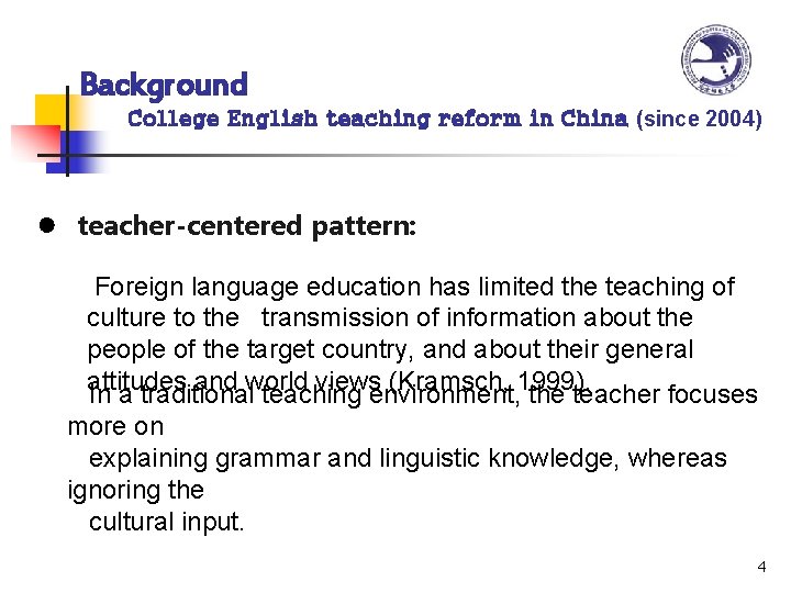 Background College English teaching reform in China (since 2004) ● teacher-centered pattern: Foreign language