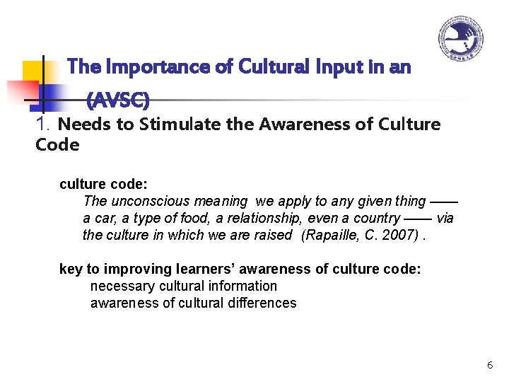The Importance of Cultural Input in an (AVSC) 1. Needs to Stimulate the Awareness