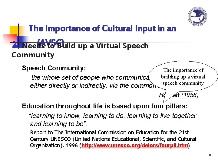 The Importance of Cultural Input in an (AVSC) 3. Needs to Build up a