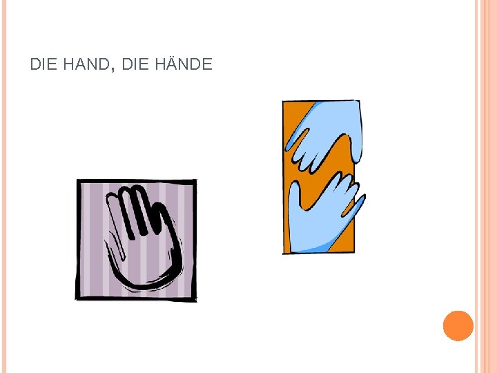 DIE HAND, DIE HÄNDE 