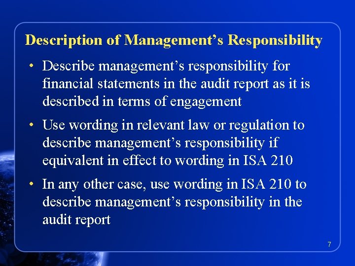 Description of Management’s Responsibility • Describe management’s responsibility for financial statements in the audit