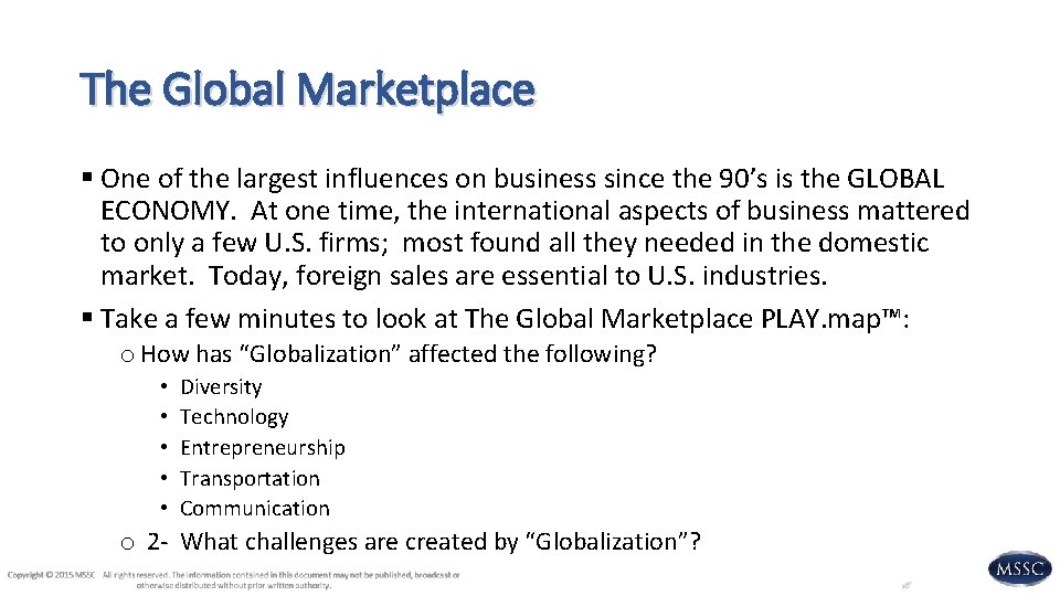 The Global Marketplace § One of the largest influences on business since the 90’s The Global Marketplace § One of the largest influences on business since the 90’s