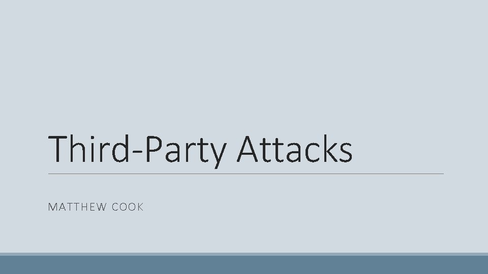 Third-Party Attacks MATTHEW COOK 