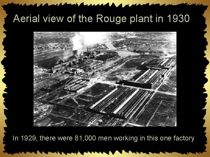 Aerial view of the Rouge plant in 1930 In 1929, there were 81, 000