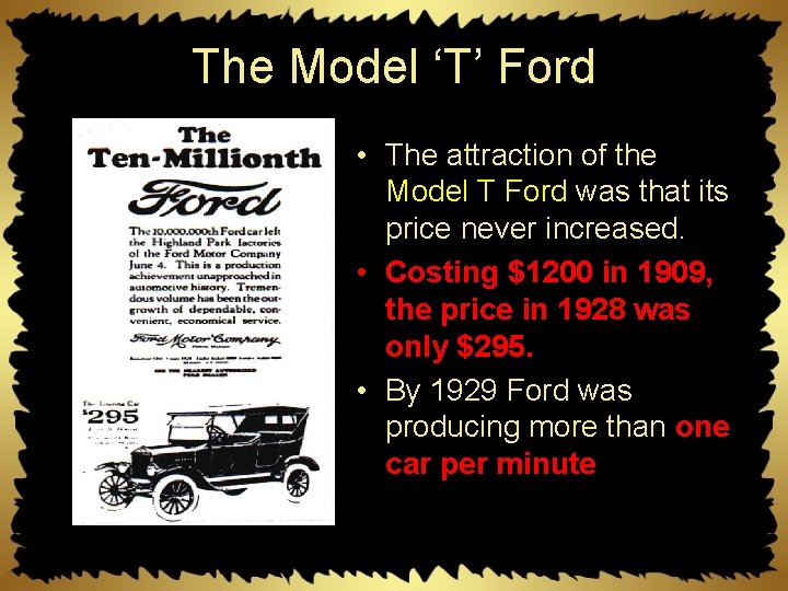 The Model ‘T’ Ford • The attraction of the Model T Ford was that