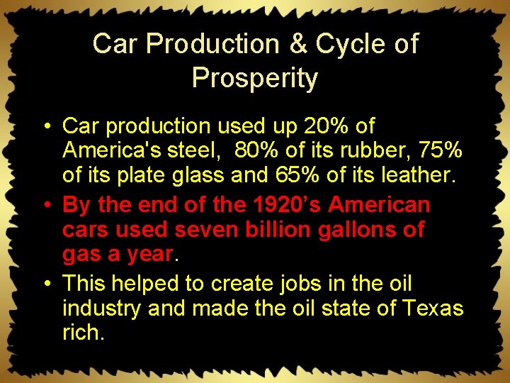 Car Production & Cycle of Prosperity • Car production used up 20% of America's